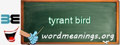 WordMeaning blackboard for tyrant bird